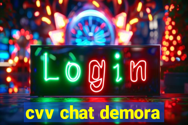 cvv chat demora